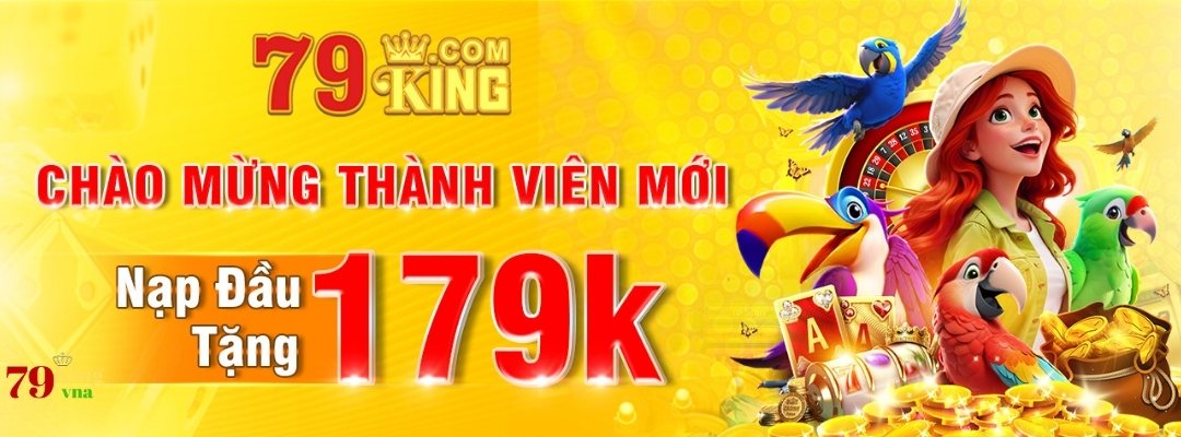 79King thưởng chào mừng thành viên mới