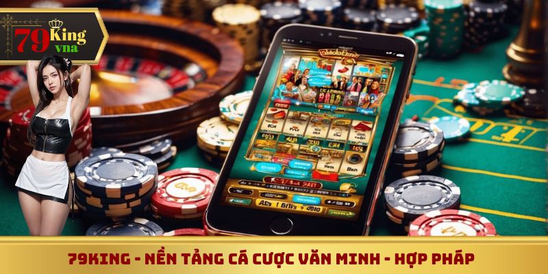 79King là một nền tảng cá cược minh bạch và hoàn toàn hợp pháp