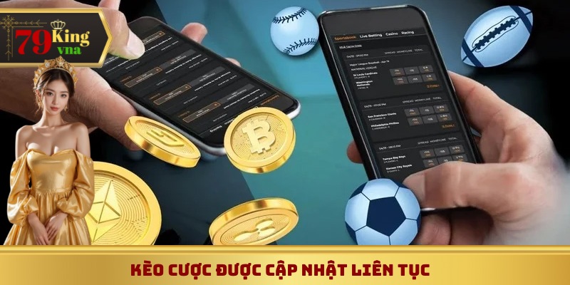 Cập nhật kèo cược liên tục