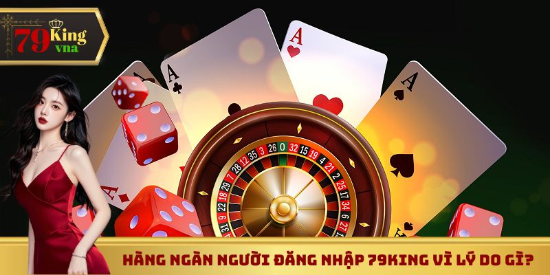 Hàng ngàn người đăng nhập 79King vì lý do gì?
