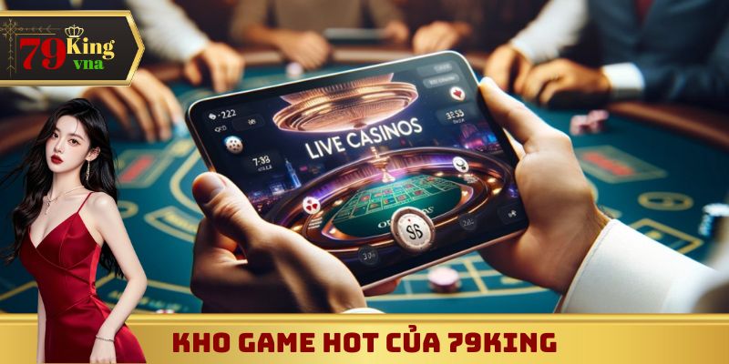 Kho game hot tại nền tảng