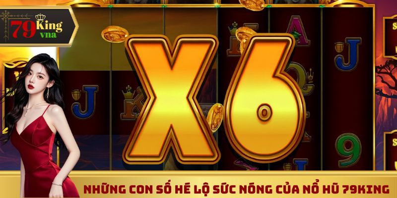 Những con số hé lộ sức nóng của nổ hũ 79King