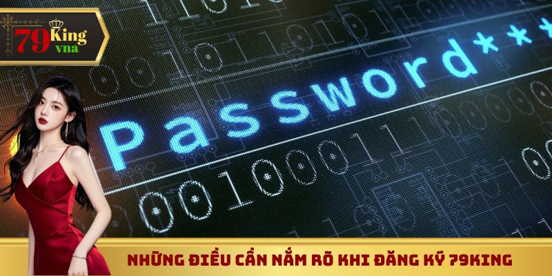 Những điều cần nắm rõ khi đăng ký 79King