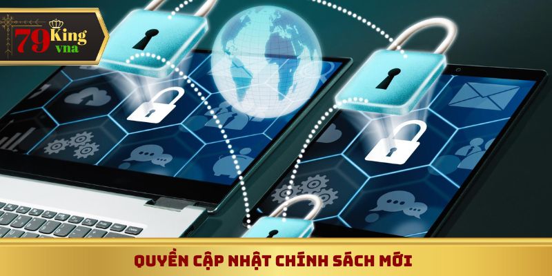 Quyền cập nhật chính sách mới của nền tảng