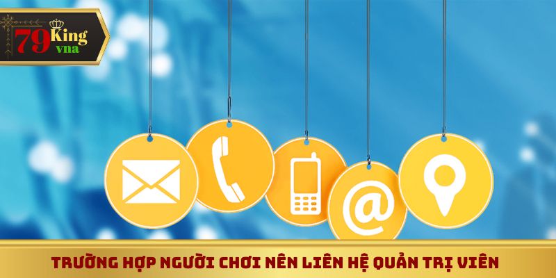Trường hợp cần liên hệ 79King VNA